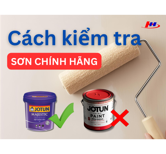 CÁCH KIỂM TRA SƠN CHÍNH HÃNG - HƯỚNG DẪN CHI TIẾT, DỄ HIỂU