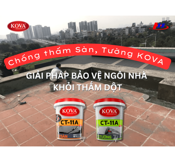 CHỐNG THẤM SÀN VÀ TƯỜNG KOVA: GIẢI PHÁP BẢO VỆ NGÔI NHÀ KHỎI THẤM DỘT 
